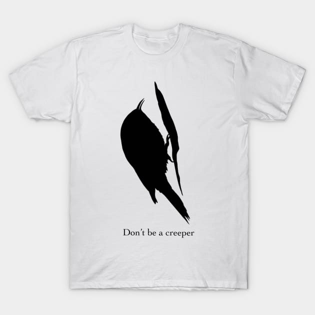 Don’t be a Creeper - Birdwatching Humour T-Shirt by New World Aster 